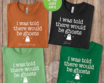 I Was Told There Would Be Ghosts Shirt