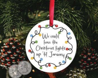 Leave the Lights Up Christmas Ornament 2.8"