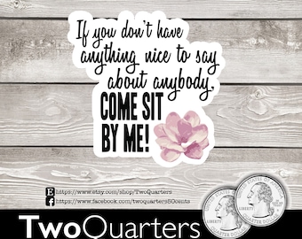If You Don't Have Anything Nice to Say vinyl decal