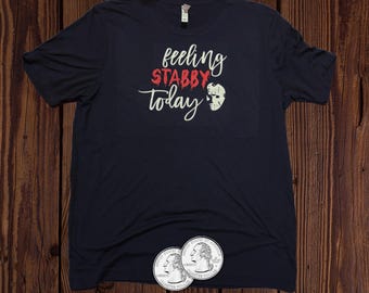 Feeling Stabby Shirt