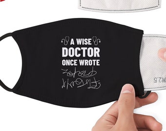 Doctor Face Mask / A Wise Doctor Once Wrote / Medical  Mask / medical school student mask / Filter Pocket mask / Adjustable Ear Loops NJ2429
