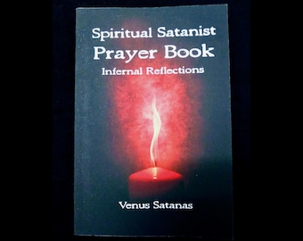 The Spiritual Satanist Prayer Book - Satanic Witchcraft Occult & Magic