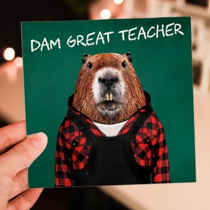 Dam, sacrément grand enseignant castor déguisé enseignant gratitude, école, éducation carte de remerciement (Animalyseur) (taille A6/A5/A4/carré 6 x 6 pouces)