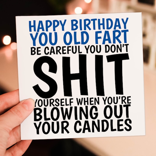 Don’t shit yourself when you’re blowing out your candles rude birthday card for old man, old lady, old fart (Size A6/A5/A4/Square 6x6")