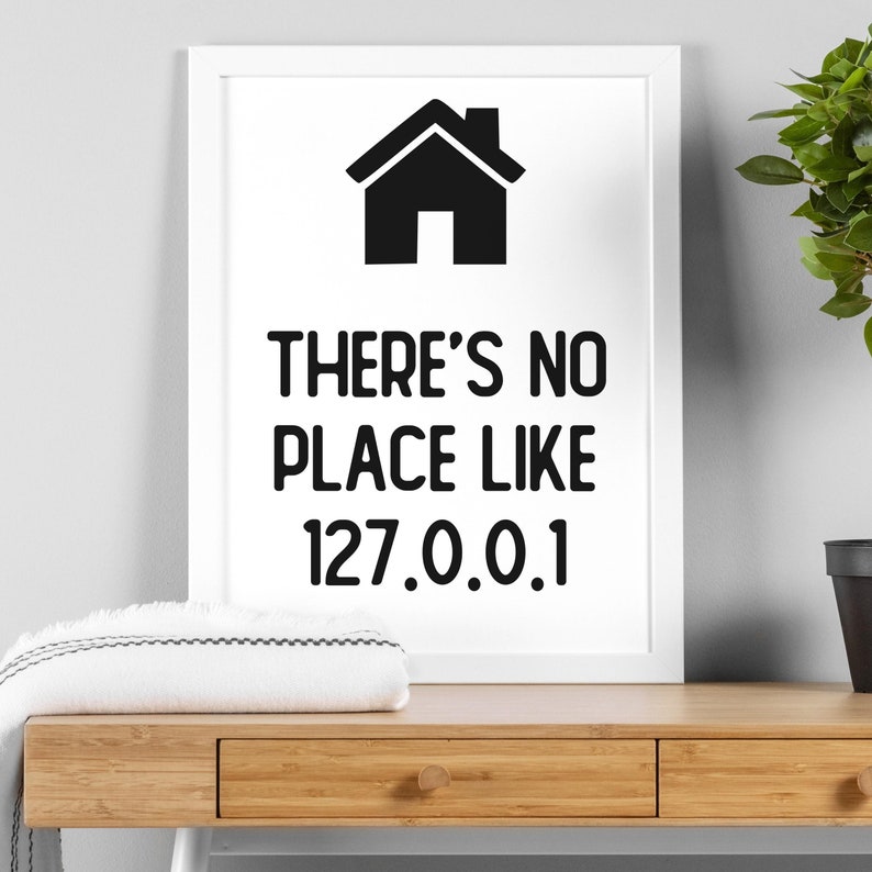 There's no place like 127.0.0.1, no place like home black and white typography print, art, wall decor for office, games room (Size A5/A4/A3)