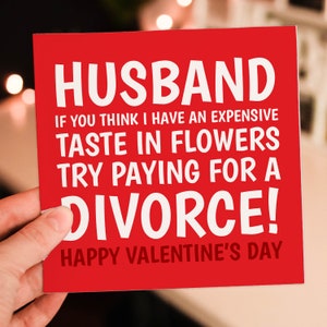 Si vous pensez que j'ai un goût prononcé pour les fleurs, essayez de payer pour divorcer Carte drôle de Saint-Valentin pour mari Taille A6/A5/A4/carré 6 x 6 po.