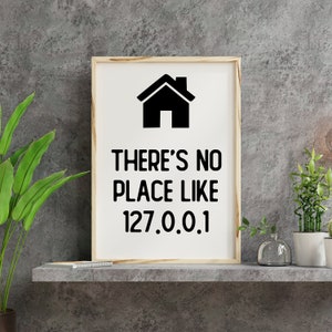 There's no place like 127.0.0.1, no place like home black and white typography print, art, wall decor for office, games room (Size A5/A4/A3)