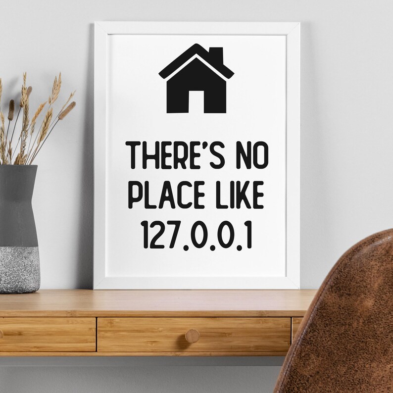 There's no place like 127.0.0.1, no place like home black and white typography print, art, wall decor for office, games room (Size A5/A4/A3)