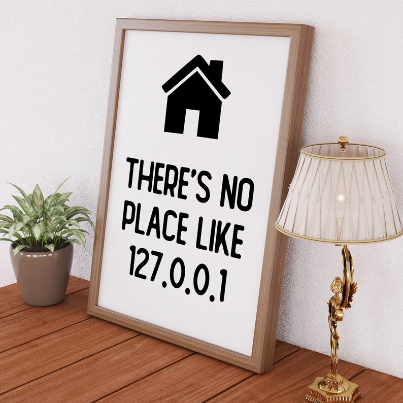 There's no place like 127.0.0.1, no place like home black and white typography print, art, wall decor for office, games room (Size A5/A4/A3)