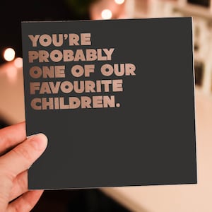 Carte d'anniversaire amusante et grossière pour fils, fille, enfant plus âgé, adulte avec inscription en feuille de cuivre : vous êtes probablement l'un de nos enfants préférés