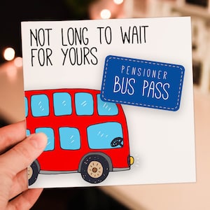 Carte d'anniversaire amusante pour retraité, personne âgée, vieillard, vieille dame : carte de bus pour retraité - pas longtemps à attendre (taille A6/A5/A4/carré 6 x 6 pouces)