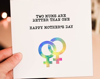 Two mums, moms are better than one LGBTQ+ Mother's Day card for mum, mom, mam, mother, lesbian, same-sex parents (Size A6/A5/A4/Square 6x6")