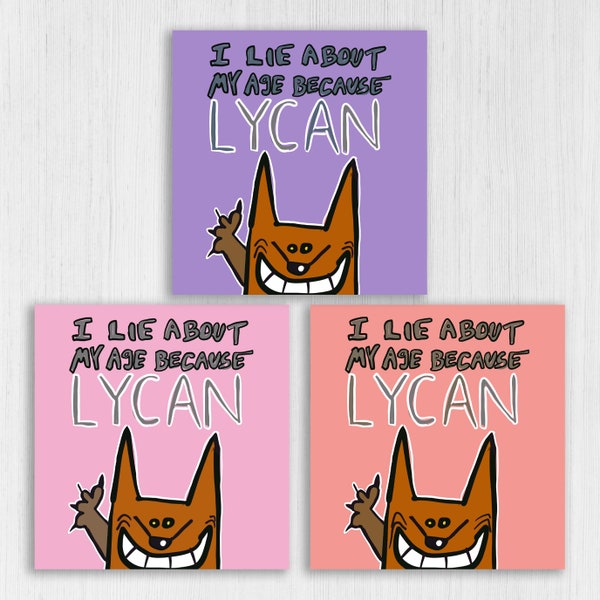 I lie about my age because lycan funny October werewolf, lycanthropy, Halloween birthday card for female friend (Size A6/A5/A4/Square 6x6")