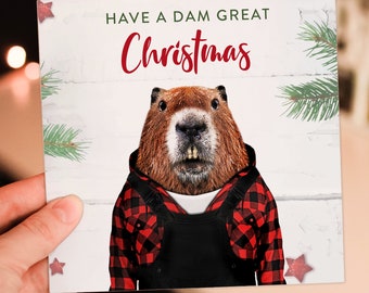 Have a Dam Great Christmas beaver, animal in clothes Christmas, Holidays, Xmas, festive card (Animalyser) (Size A6/A5/A4/Square 6x6")