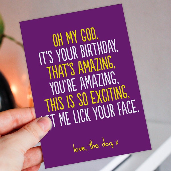 Oh my god, it's your birthday, that's amazing, you're amazing, let me lick your face funny from the pet dog birthday card for its owner