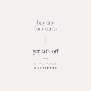 May include: Text graphic with the words "buy any four cards get 20% off" with the words "WITH CODE MULTIPACK" below.
