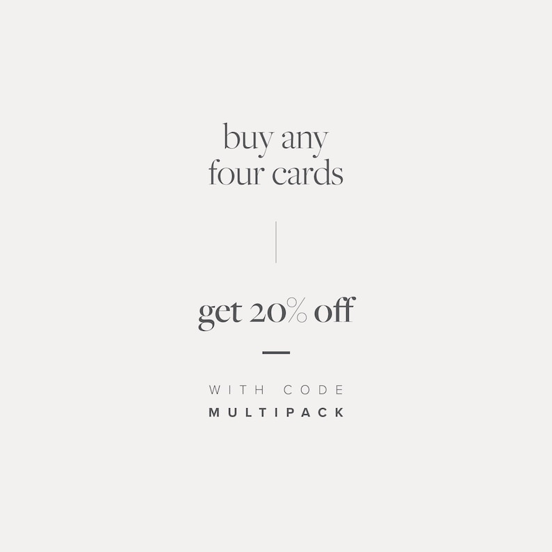 May include: Text graphic with the words "buy any four cards get 20% off" with the words "WITH CODE MULTIPACK" below.