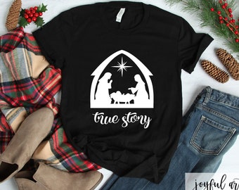 Christmas Shirt. True Story T-Shirt. Nativity Scene on Shirt. Story of Christmas Graphic Tee. Mary Joseph Jesus. Funny Christmas Shirt