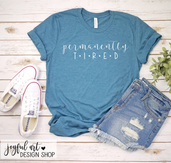 Permanently Tired Shirt. Tired Mom 