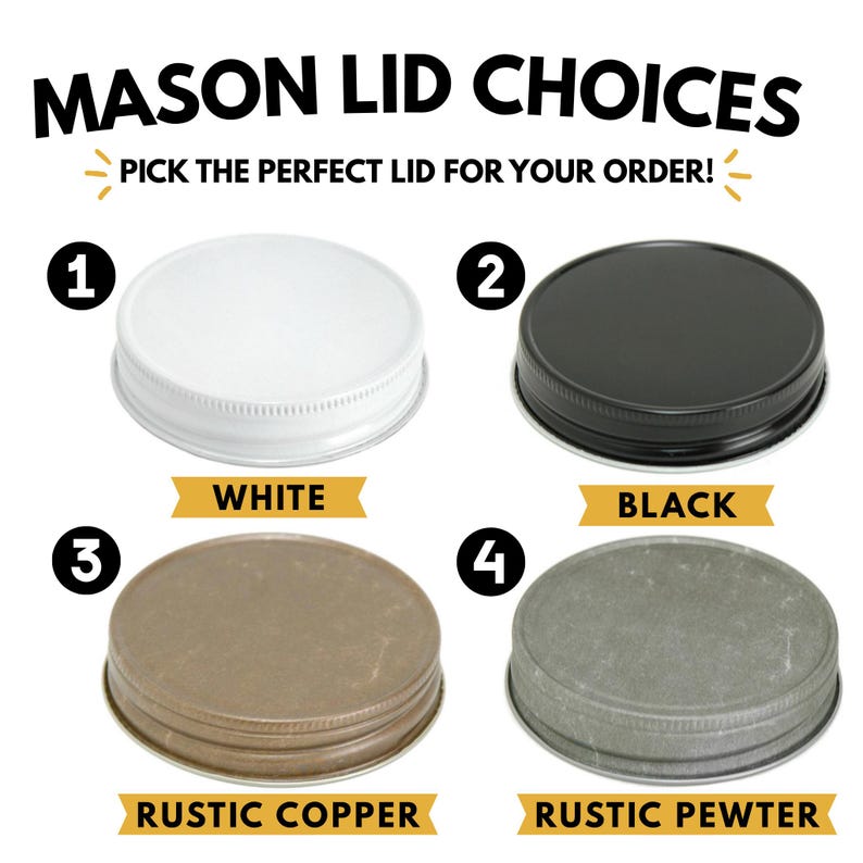 May include: Four circular mason jar lids labeled with numbers one through four. The options include a white lid, a black lid, a rustic copper lid, and a rustic pewter lid. The text reads MASON LID CHOICES and PICK THE PERFECT LID FOR YOUR ORDER.