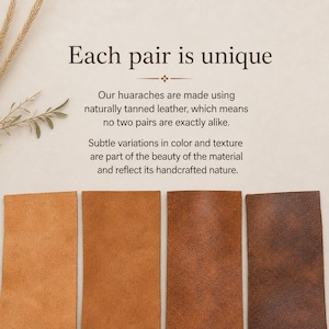 May include: Four rectangular swatches of naturally tanned leather arranged in a row, displaying a gradient of brown shades from light tan to dark brown. Text reads: Each pair is unique. Our huaraches are made using naturally tanned leather.
