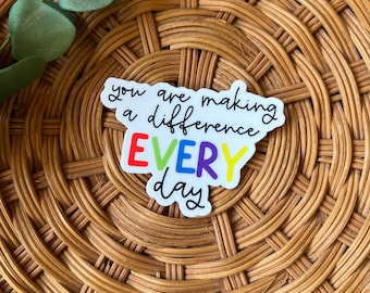 You Are Making a Difference Vinyl Sticker - Teacher, Nurse Encouragement
