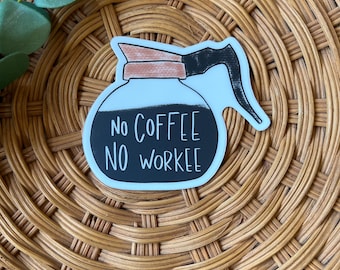 No Coffee No Workee Vinyl Sticker - Laptop, Water Bottle Decal