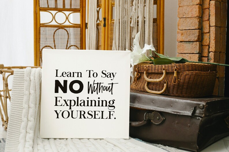 Learn to Say No Without Explaining Yourself Motivational Etsy