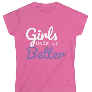 May include: Pink women's t-shirt with the text "Girls Code It Better" in white and purple lettering.
