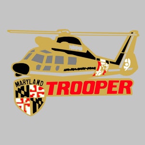 May include: A gold helicopter with black accents and the word "TROOPER" in red letters. The helicopter is flying over a shield with the Maryland state flag and the word "MARYLAND" above it.