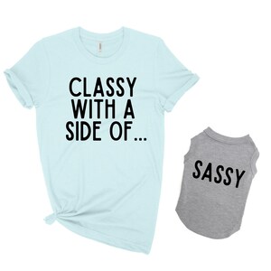 Matching dog and owner clothes, Matching dog and owner shirts, Dog and mom shirts,Dog and owner matching shirts,Classy with a side of Sassy image 1