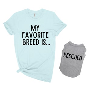 My favorite breed is rescued matching dog and owner clothes Matching dog and human shirts Mom and dog matching shirt Gift for dog owner