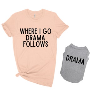 Matching dog and owner clothes, Matching dog and owner shirts, Dog and mom shirts, Dog and owner matching shirts, Dog owner gifts, drama tee