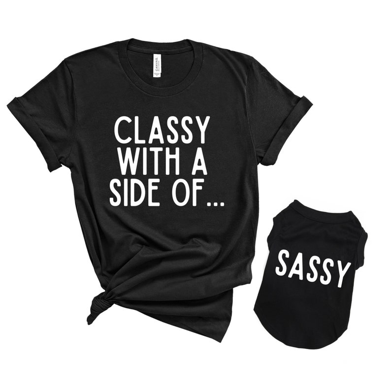 Matching dog and owner clothes, Matching dog and owner shirts, Dog and mom shirts,Dog and owner matching shirts,Classy with a side of Sassy image 2