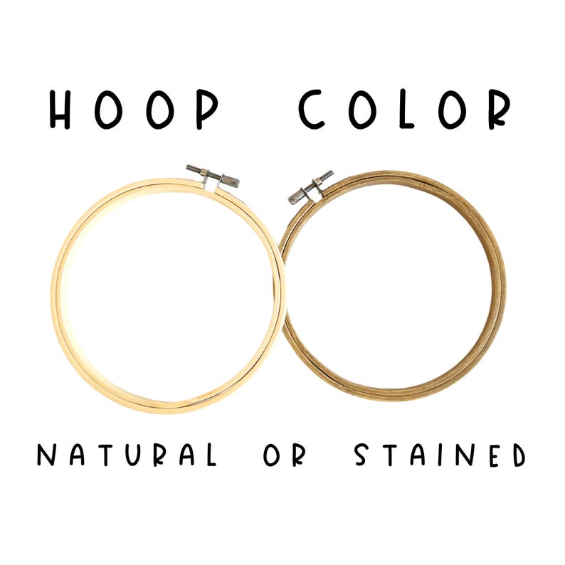 May include: Two wooden embroidery hoops, one natural and one stained, are displayed against a white background. The text "HOOP COLOR" and "NATURAL OR STAINED" are written in black.