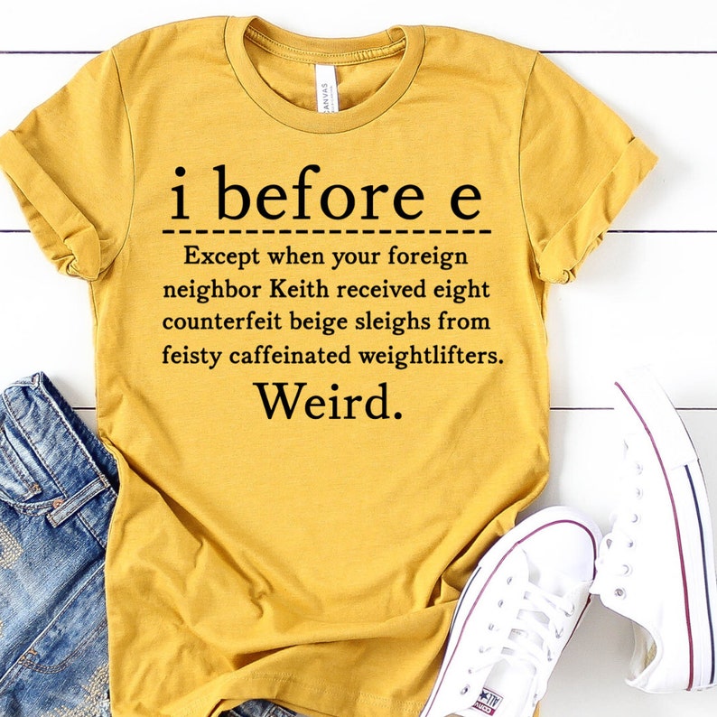 i before e except after c weird t shirt