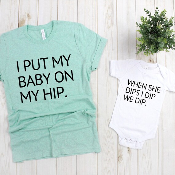 i put my baby on my hip shirt
