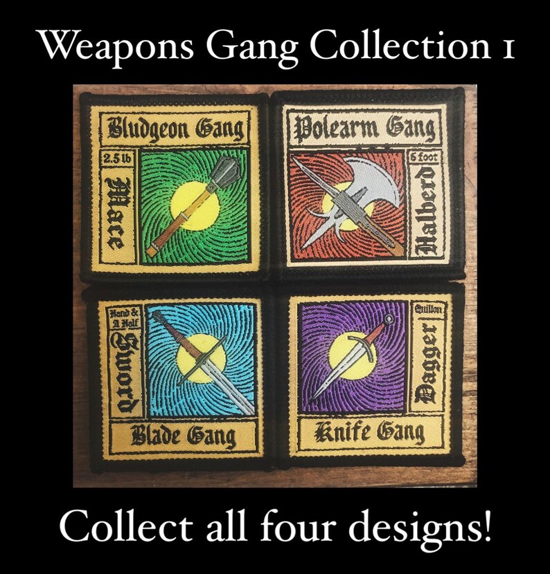 May include: Four colorful embroidered patches featuring different weapons: a mace, a halberd, a sword, and a dagger. Each patch has a black border and a gold background with the name of the weapon and its gang. The text "Weapons Gang Collection 1" is at the top of the image and the text "Collect all four designs!" is at the bottom.