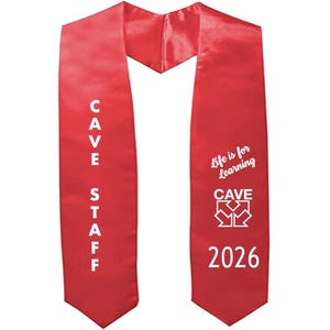 May include: A red graduation sash with white text that reads "CAVE STAFF" vertically on one side. The other side has the text "Life is for Learning", the "CAVE" logo, and the year "2026".