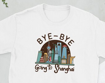 Shanghai T Shirt | Bye-bye Going to Shanghai