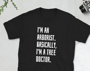Arborist T-Shirt: I'm A Tree Doctor - Unisex Cotton Tee
