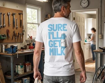 Sure I'll Get Milk Shirt