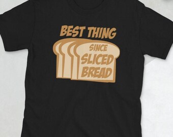Camiseta unisex de algodón "Thing Since Sliced Bread"