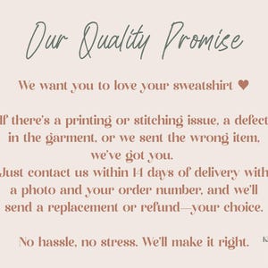 May include: Text on a beige background reads "Our Quality Promise." It states the seller wants you to love your sweatshirt and offers replacements or refunds for printing, stitching, or wrong item issues within 14 days.