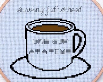 Funny Dad Cross Stitch, Surviving Fatherhood, One Cup at a Time, Father's Day Gift, Coffee Lover, New Dad Gift, Gifts for Dad, pattern pdf