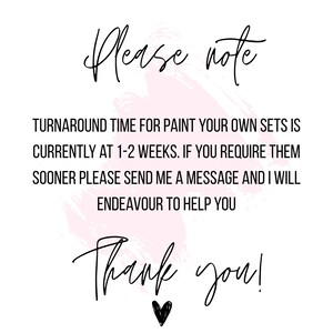 May include: White background with black handwritten text that reads "Please note" and "Thank you!" in cursive. The text below states the turnaround time for paint your own sets is 1-2 weeks. A pink watercolor-like shape is behind the text.