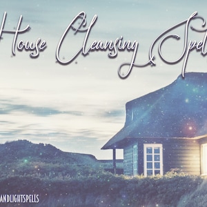 May include: A house cleansing spell image with a rustic house with a thatched roof and glowing windows. The sky is a soft blue with white clouds and a starry effect. The text "House Cleansing Spell" is written in a cursive font.