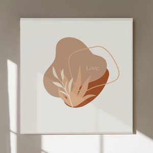 May include: A minimalist art print with abstract shapes in shades of brown and orange. The print features a stylized plant and the word "Love."