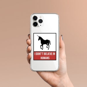 I Don't Believe in Humans - Funny Meme - Unicorn Lover -  Clear Case for iPhone 15 14 Pro - Unique Phone Case Gift Her Him