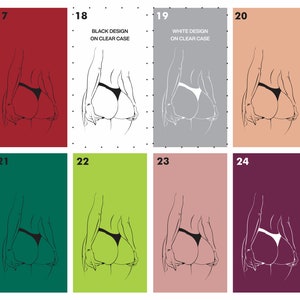 May include: A set of eight phone case designs featuring a line drawing of a person's back side in various colors. The text "BLACK DESIGN ON CLEAR CASE" and "WHITE DESIGN ON CLEAR CASE" are included in the image.